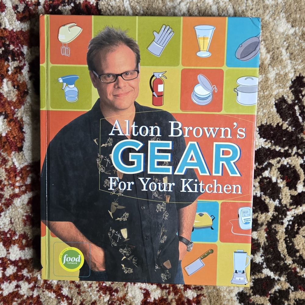 Alton Brown's Gear for Your Kitchen Book First Printing - Food Network Legend